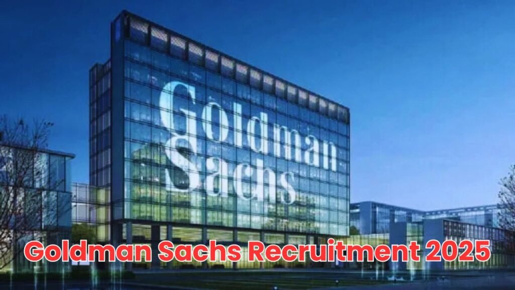 Goldman Sachs Recruitment 2025