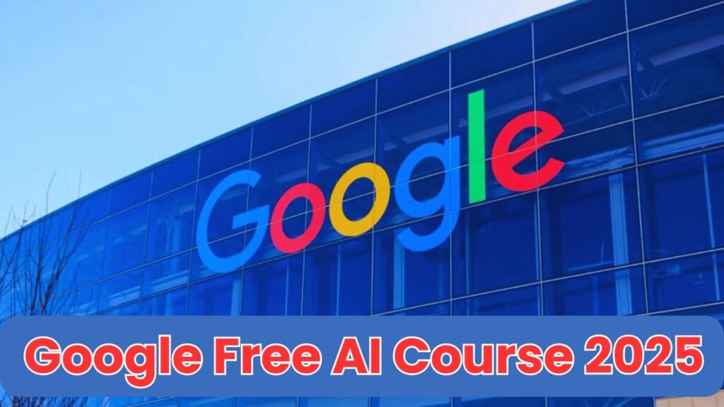 Google Free AI Course 2025